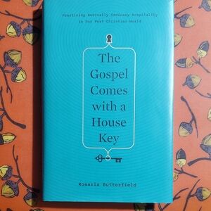 The Gospel Comes with a House Key Rosaria Butterfield
